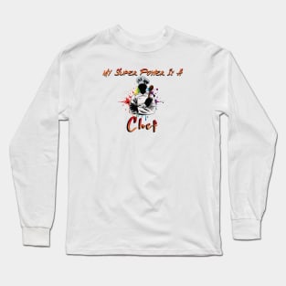 My Super Power Is a Chef Long Sleeve T-Shirt